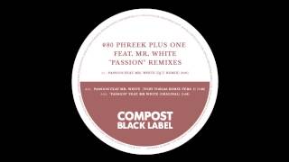 Phreek Plus One - Passion ft. Mr  White (DJ T. Remix)