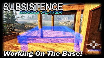 Working On The Base! | Subsistence Single Player Gameplay | EP 40 | Season 3
