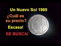 Increíble!!! Moneda Un Nuevo Sol 1995  Super escasa!!! Esta en circulación!!! ¿Cuál es su precio?