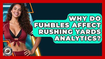 Why Do Fumbles Affect Rushing Yards Analytics? - Gridiron Data Digest