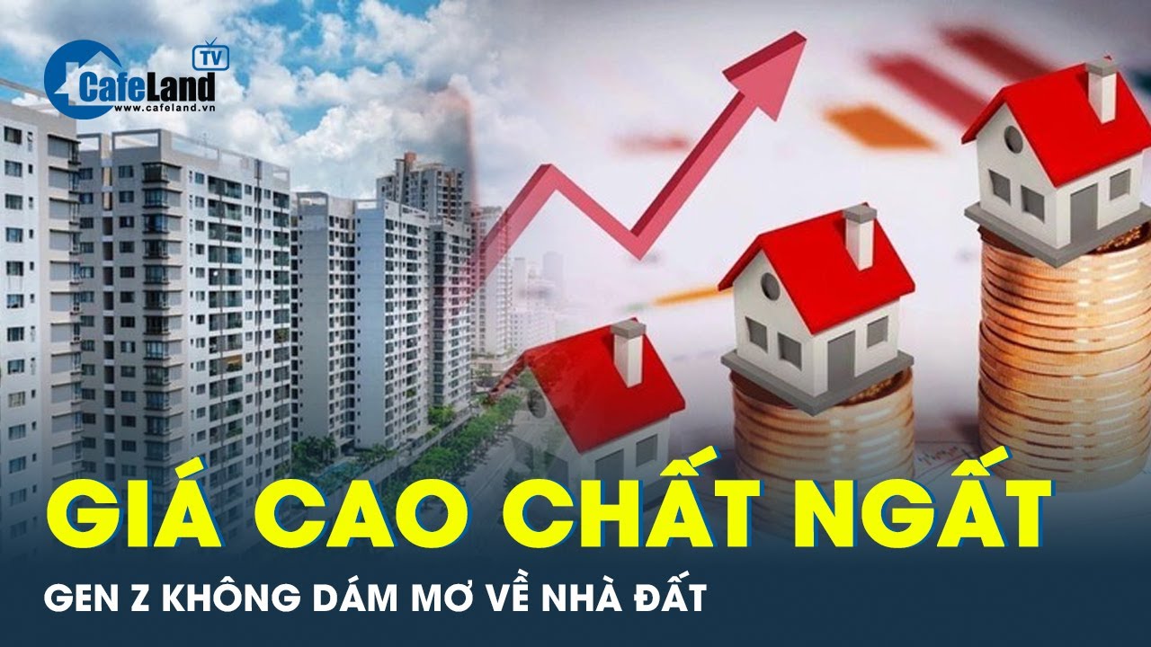 Outline Video Giá nhà cao liên tục tăng vọt, giới trẻ chỉ dám mơ mà không dám mua | CafeLand