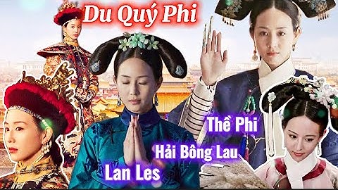 Du Quý Phi và Hành trình tiễn bay màu 1/2 Tử Cấm Thành | 3 biệt danh để đời