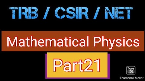 TRB/CSIR/JRF/NET/SLET  Mathematical Physics Parr 21
