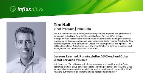 Tim Hall  [InfluxData] | Running InfluxDB Cloud & Other Cloud Services at Scale | InfluxDays SF 2019