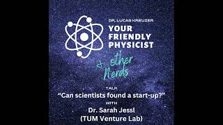 "Can Scientists Found Startups? How to Go From Lab to Market!" - Dr. Sarah Jessl (TUM Venture Lab)