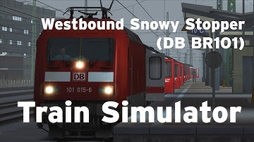 Train Simulator - Westbound Snowy Stopper (DB BR101)