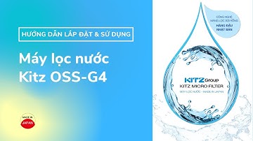 Hướng dẫn lắp đặt máy lọc nước Kitz Nhật Bản OSS-G4