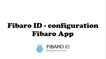 [Tutorial] Fibaro ID - Configuration Fibaro App