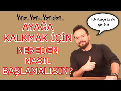 AYAĞA KALKMAK/YENİDEN DOĞMAK İÇİN NEREDEN BAŞLAMALISIN?