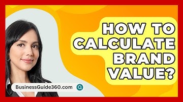 How To Calculate Brand Value? - BusinessGuide360.com