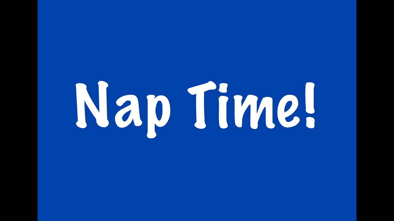Nap Time! YouTube
