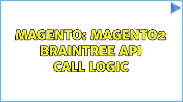 Magento: Magento2 Braintree API Call logic