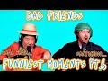 Bad friends funniest moments compilation pt.6