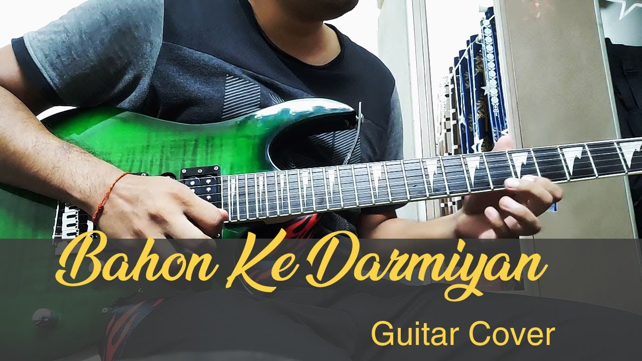 Bahon Ke Darmiyan  Guitar Cover  Instrumental  Live