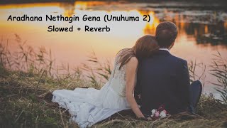 Aradhana Nethagin Gena Unuhuma 2 - Slowed Reverb