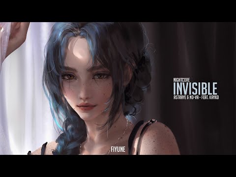 Nightcore - Invisible (Astraye & NO-VA - feat. KAYKO) | Fiyune