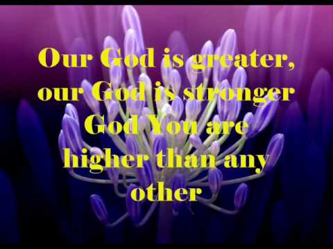 Our God (Is Greater) by Chris Tomlin (w/ lyrics)