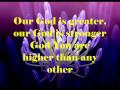 Our god is greater by chris tomlin w lyrics