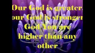 Our God (Is Greater) by Chris Tomlin (w/ lyrics)