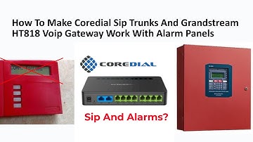 How To Program Coredial Sip Trunks And Grandstream HT818 Voip Gateway Work With Alarm Panels