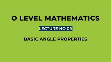 O Level Math for GCE/IGCSE Students: Angle Properties