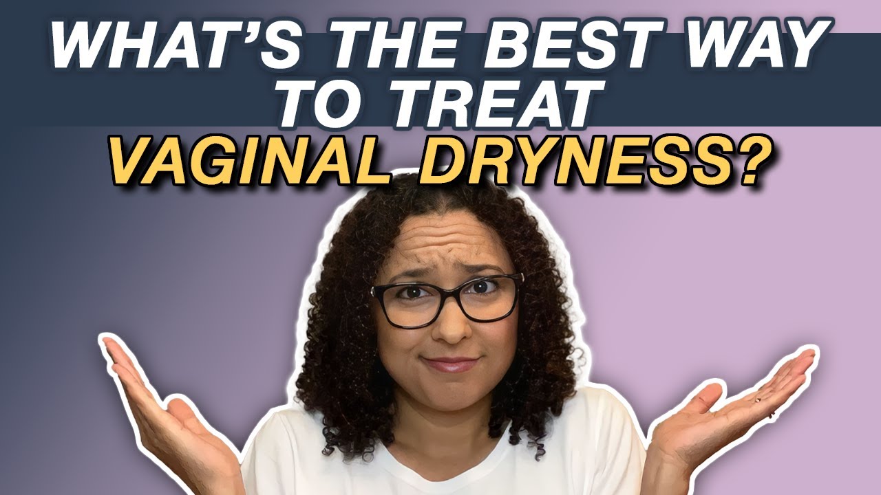 How to Treat Vaginal Dryness | Vaginal Moisturizers