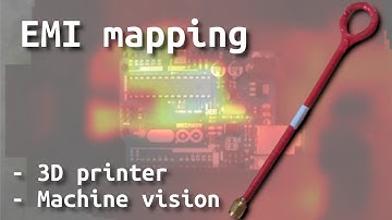 EMI mapping - 2 DIY methods (3D printer & machine vision)