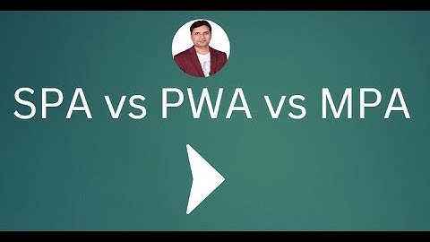 SPA vs PWA vs MPA