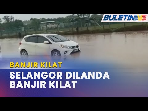 BANJIR KILAT | Beberapa Kawasan Di Selangor Dinaiki Air