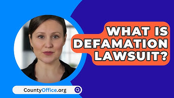 What Is Defamation Lawsuit? - CountyOffice.org