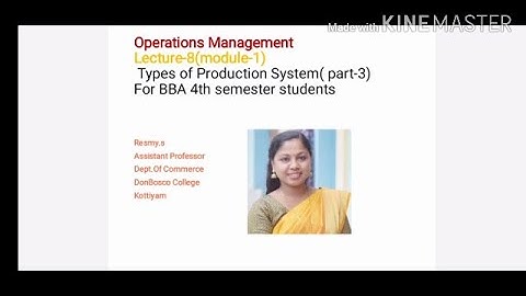 LECTURE-8-OPERATIONS MANAGEMENT (MODULE-1) TYPES OF PRODUCTION SYSTEM( PART-3) - BBA SEM 4