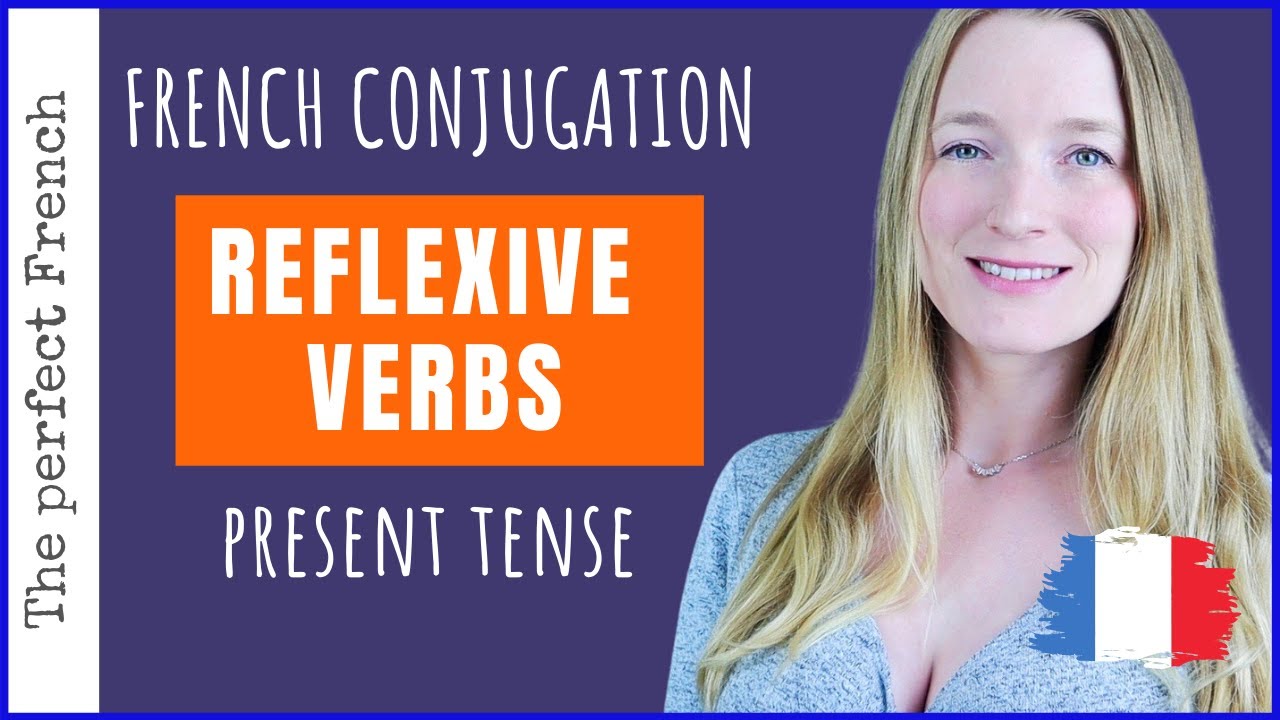 Reflexive Verbs In French How To Conjugate Them In Present Tense 