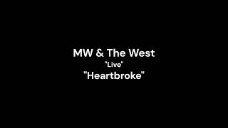 "Heartbroke" MW & The West