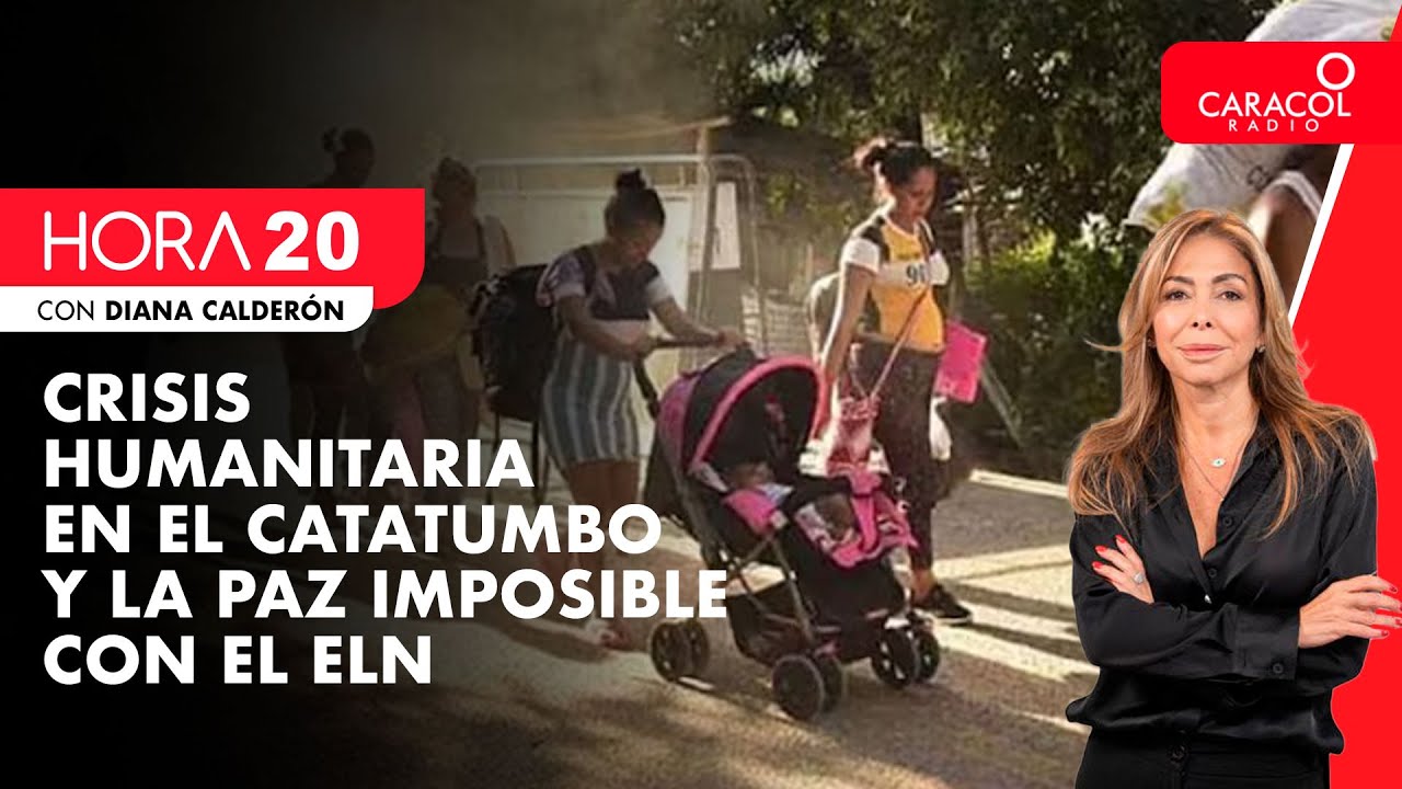 EN VIVO | HORA 20 - Crisis humanitaria en el Catatumbo y la paz ...
