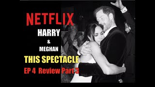EPISODE 4 PART 3 Harry & Meghan NETFLIX Review