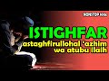 istighfar - astaghfirullohal azhim wa atubu ilaih