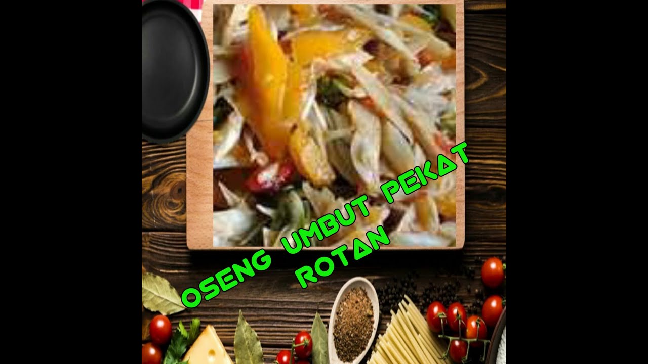 MASAKAN KHAS KALIMANTAN "OSENG UMBUT PEKAT (ROTAN)" 
