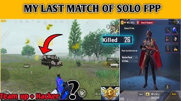 My Last Match of SOLO FPP in Season 15 | 😰 Hacker + Team up Against me ! SOLO FPP Conqueror Gameplay