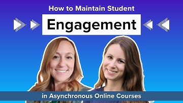 How to Maintain Student Engagement in Asynchronous Online Courses