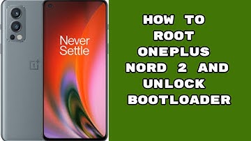 How to Root OnePlus Nord 2 and Unlock Bootloader