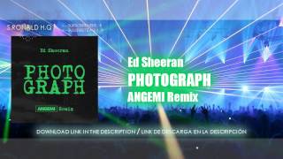 Ed Sheeran - Photograph (ANGEMI Remix) [HD/HQ] + FREE DOWNLOAD / DESCARGA GRATIS