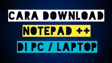 Cara Download Dan Install Aplikasi Notepad++ Di Laptop / Pc
