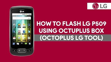 How To Flash LG P509 Using Octuplus Box (Octoplus LG Tool) - [romshillzz]