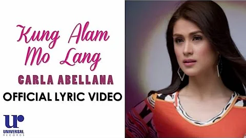 Carla Abellana - Kung Alam Mo Lang - (Official Lyr...