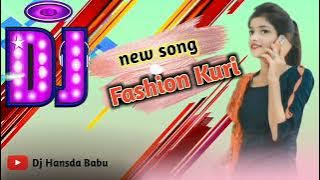 new santali dj song//Fashion kuri//Dj Hansda Babu//2023,,,,,,,,,,,,,,,,,,.......