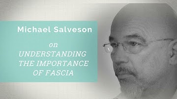 Conversations with Rolfing ® Faculty: Michael Salveson on Understanding the Importance of Fascia