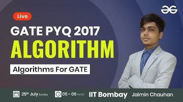 Algorithm PYQ GATE 2017 with Jaimin Chauhan | GeeksforGeeks GATE