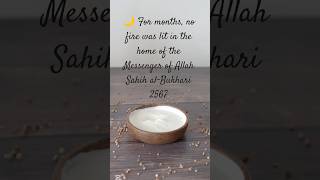 For months, no fire was lit in the home of the Prophet .Only dates, water.
