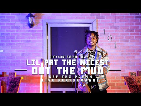 Lil Pat the Nicest "Out The Mud" (Off The Porch Live Performance)