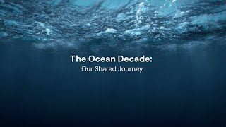 The Ocean Decade: Our Shared Journey